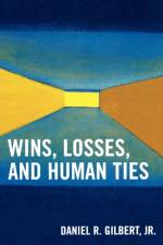 Wins, Losses, and Human Ties af Daniel R. Gilbert