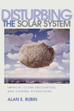 Disturbing the Solar System af Alan E. Rubin