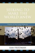 Seeking to Make the World Anew af Sam Friedman