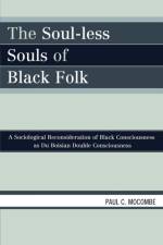 The Soul-less Souls of Black Folk af Paul C. Mocombe
