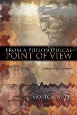 From a Philosophical Point of View af Morton White