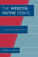 The Webster-Hayne Debate af Stefan M. Brooks