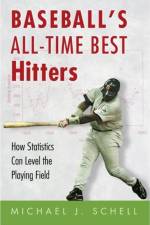 Baseball's All-Time Best Hitters af Michael J. Schell