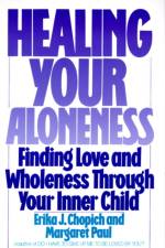 Healing Your Aloneness Finding Love and Wholeness Through Your Inner Chi ld af Erika Chopich