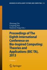 Proceedings of The Eighth International Conference on Bio-Inspired Computing: Theories and Applications (BIC-TA), 2013
