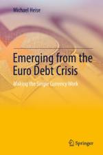 Emerging from the Euro Debt Crisis af Michael Heise