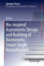 Bio-inspired Asymmetric Design and Building of Biomimetic Smart Single Nanochannels af Xu Hou