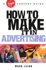 How To Make It In Advertising af Mark Leigh