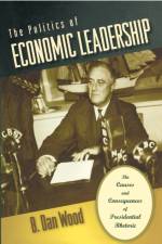 The Politics of Economic Leadership af B. Dan Wood