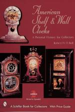 American Shelf and Wall Clocks af Robert W.D. Ball