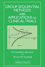 Group Sequential Methods with Applications to Clinical Trials af Christopher (University of Bath Jennison