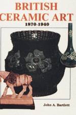 British Ceramic Art af John A. Bartlett