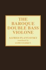 The Baroque Double Bass Violone af Alfred Planyavsky