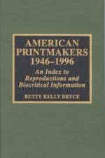 American Printmakers, 1946-1996 af Betty Kelly Bryce