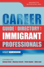 Career Guide and Directory for Immigrant Professionals af Lesley Kamenshine