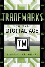Trademarks in the Digital Age af Timothy Lee Wherry
