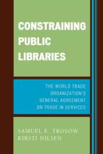 Constraining Public Libraries af Samuel E. Trosow