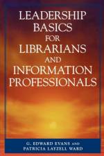 Leadership Basics for Librarians and Information Professionals af Edward G. Evans