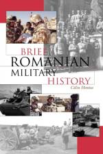 Brief Romanian Military History af Calin Hentea