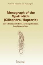 Monograph of the Spathidiida (Ciliophora, Haptoria) af Wilhelm Foissner