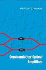 Semiconductor Optical Amplifiers af Niloy K (Univ Of Connecticut Dutta