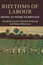 Rhythms of Labour af Marek (University of Nottingham) Korczynski