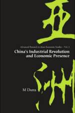 China's Industrial Revolution And Economic Presence af Manoranjan (Rutgers Univ Dutta