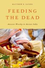 Feeding the Dead af Matthew R. (Assistant Professor of Religion Sayers