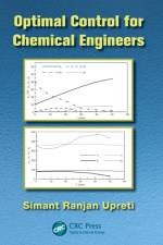 Optimal Control for Chemical Engineers af Simant Ranjan (Ryerson University Upreti