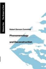 Phenomenology and Deconstruction, Volume One af Robert Denoon Cumming