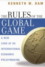 The Rules of the Global Game af Kenneth W. Dam