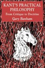 Kant’s Practical Philosophy af G. Banham