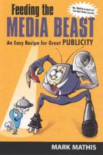 Feeding the Media Beast af Mark Mathis