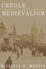 Creole Medievalism af Michelle R. Warren