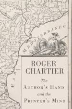 The Author's Hand and the Printer's Mind af Roger (Ecole des Hautes Etudes en Sciences Sociales Chartier