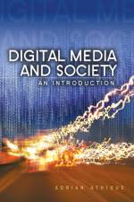 Digital Media and Society af Adrian (University of Waikato) Athique