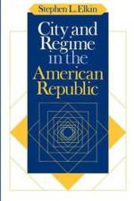 City and Regime in the American Republic af Stephen L. Elkin