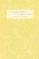 Women, Compulsion, Modernity af Jennifer L. Fleissner