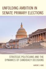 Unfolding Ambition in Senate Primary Elections af Aaron S. King