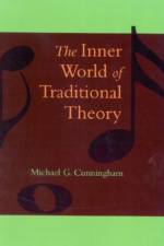 The Inner World of Traditional Theory af Michael G. Cunningham