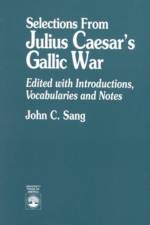 Selections from Julius Caesar's Gallic War af John C. Sang