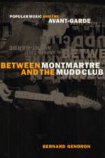 Between Montmartre and the Mudd Club af Bernard Gendron