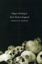 Plague Writing in Early Modern England af Ernest B. Gilman