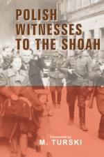 Polish Witnesses to the Shoah af M. Turski