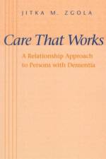 Care That Works af Jitka M. Zgola