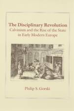 The Disciplinary Revolution af Philip S. Gorski