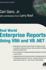 Real World Enterprise Reports Using VB6 And VB .NET af Carl Ganz