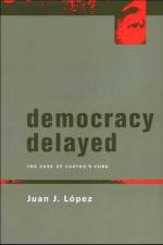 Democracy Delayed af Juan J. (University of Illinois at Chicago) Lopez