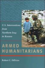 Armed Humanitarians af Robert C. (Air Command and Staff College) DiPrizio