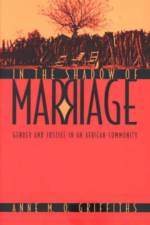 In the Shadow of Marriage af Anne M. O. Griffiths